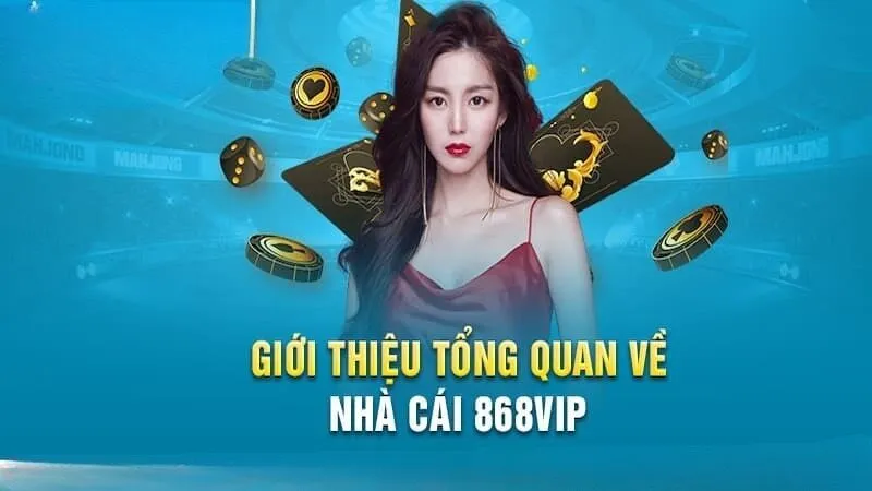 Giới thiệu 868VIP là nhà cái uy tín